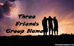 3 Friends Group Name 2025