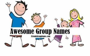Awesome Group Names【2024】Friends, School & Fb