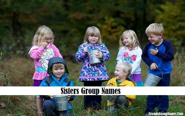 Sisters Group Names【2022】For Whatsapp, Funny & Ideas