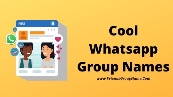 Cool Whatsapp Group Names 2020 For Friends School Friends