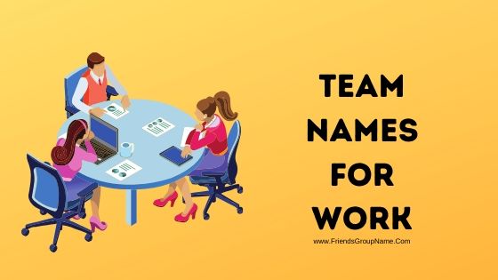 Team Names For Work【2023】Funny, Good, Sales & Best