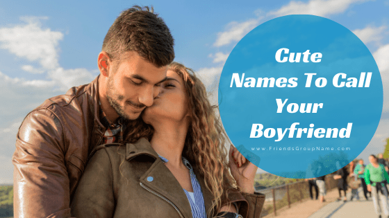 Cute Names To Call Your Boyfriend, Boyfriend, BF