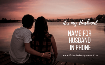 Name For Husband in Phone【2021】For Funny & Cute Names List 1 Name For Husband in Phone, husband