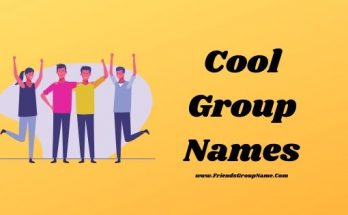Cool Group Names【2021】For Friends & Girls Names List 1 Cool Group Names, group names
