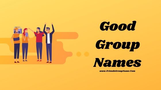 Good Group Names, group names