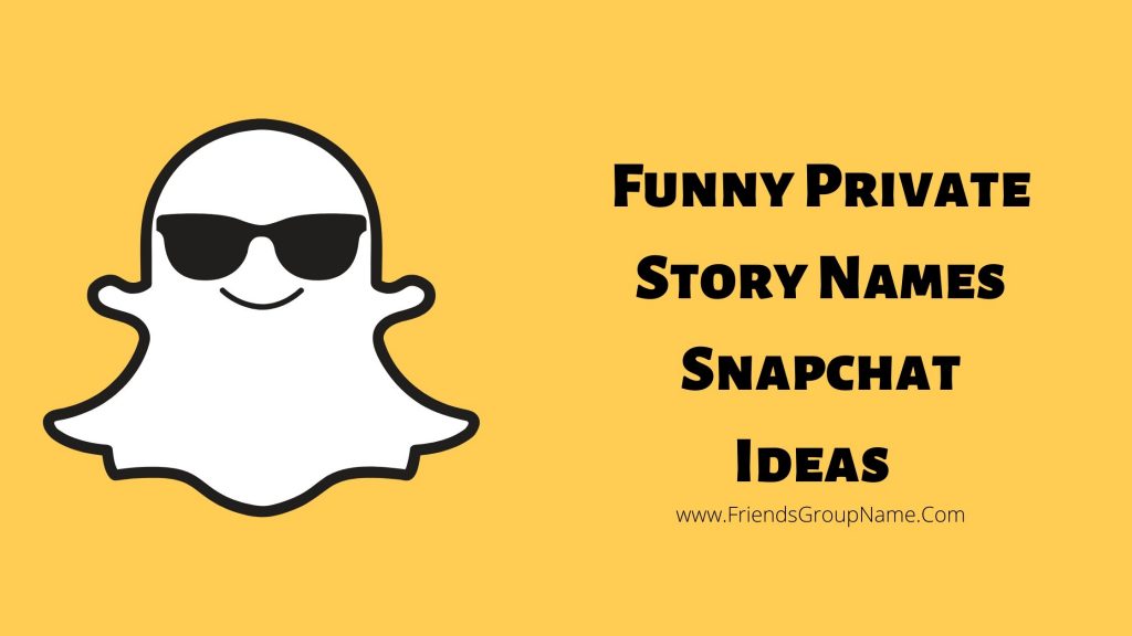 Funny Private Story Names Snapchat Ideas [ 2021 ] Best & Cool Names List