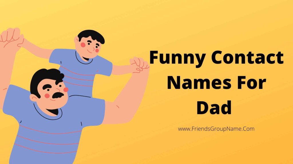 funny-contact-names-for-dad-2024-best-cool-good-names-list