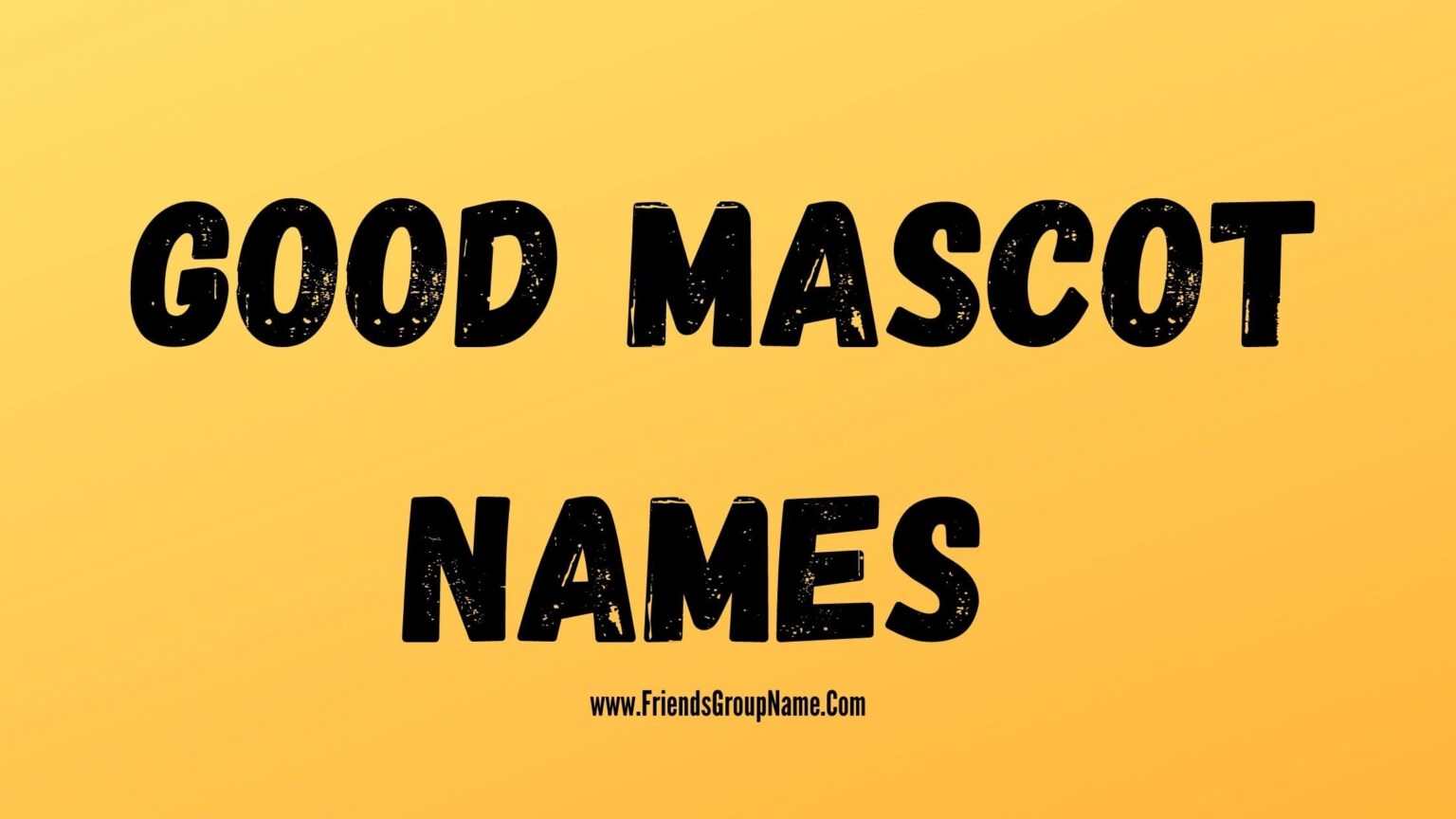 100+ Good Mascot Names【2024】Best, Funny & Popular Names List