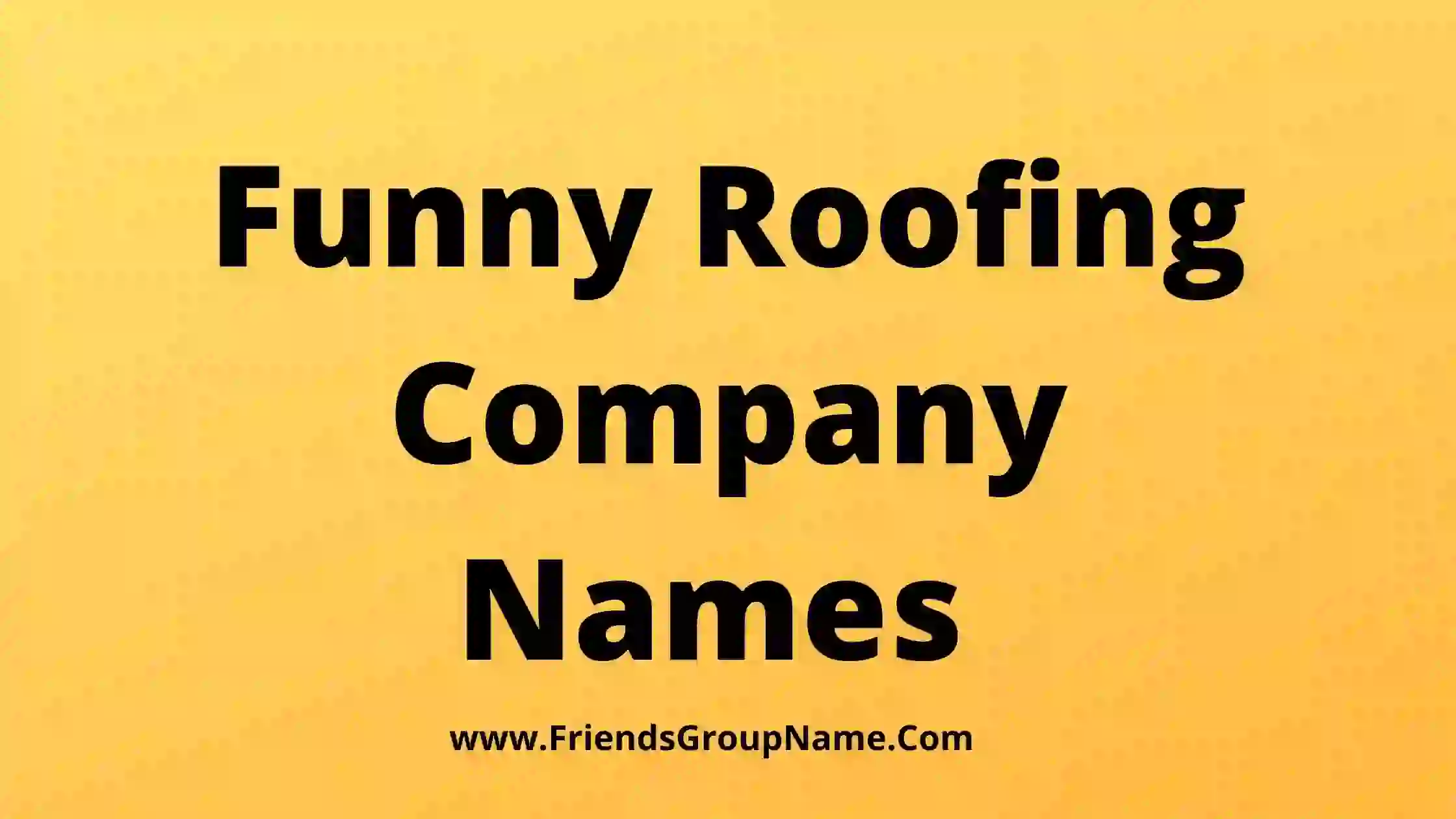 Funny Roofing Company Names