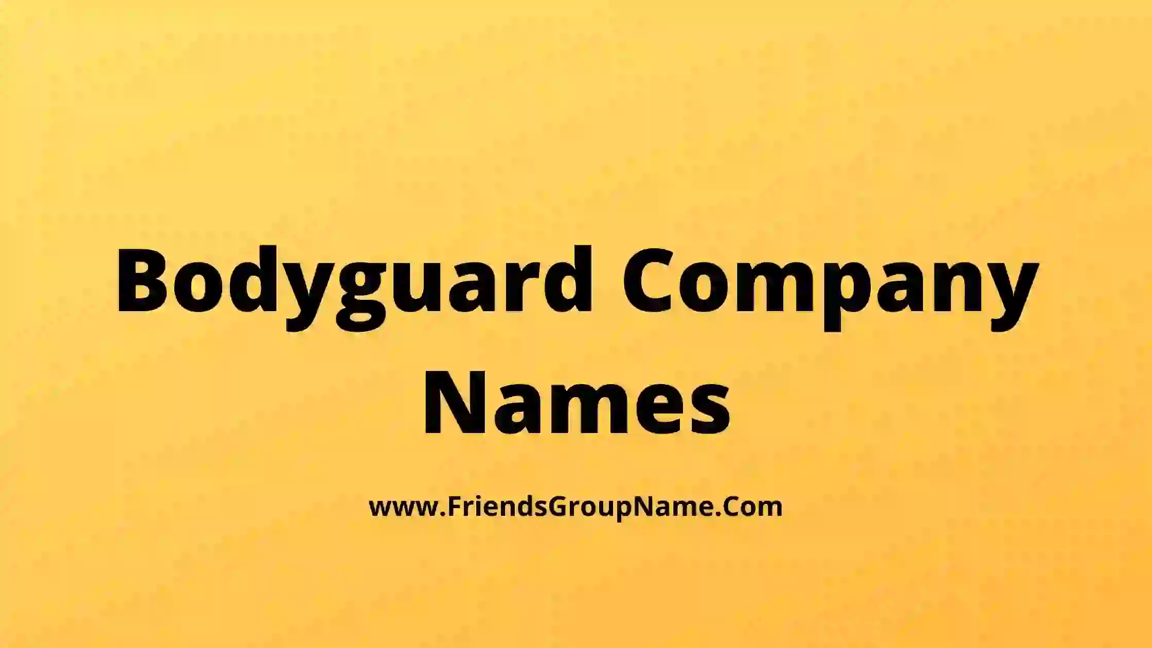 Bodyguard Company Names