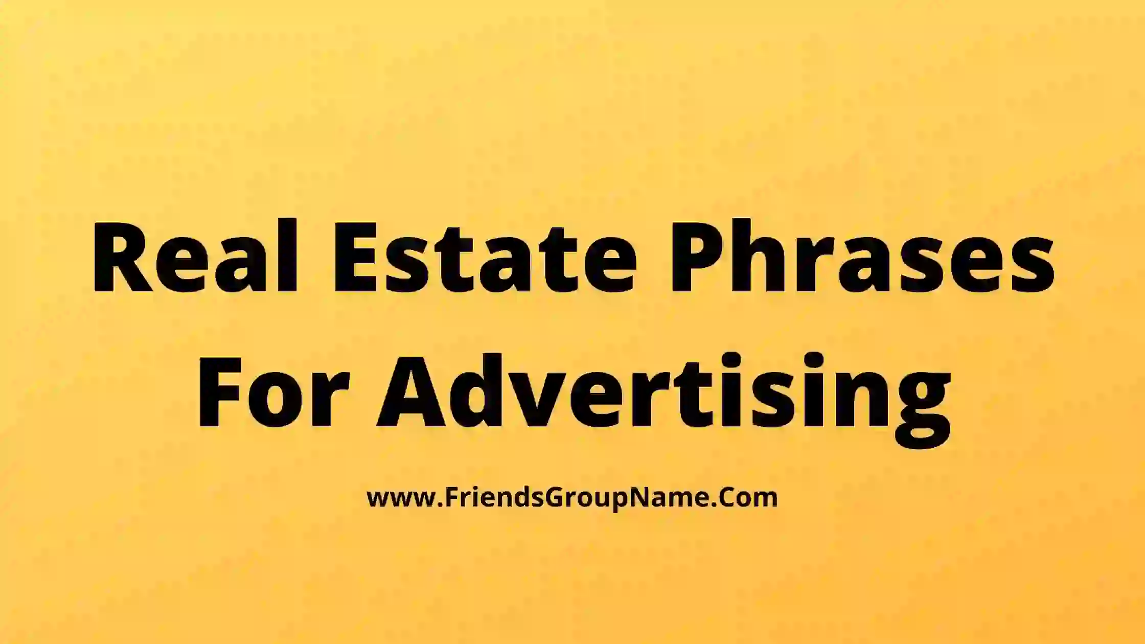 Real Estate Phrases For Advertising