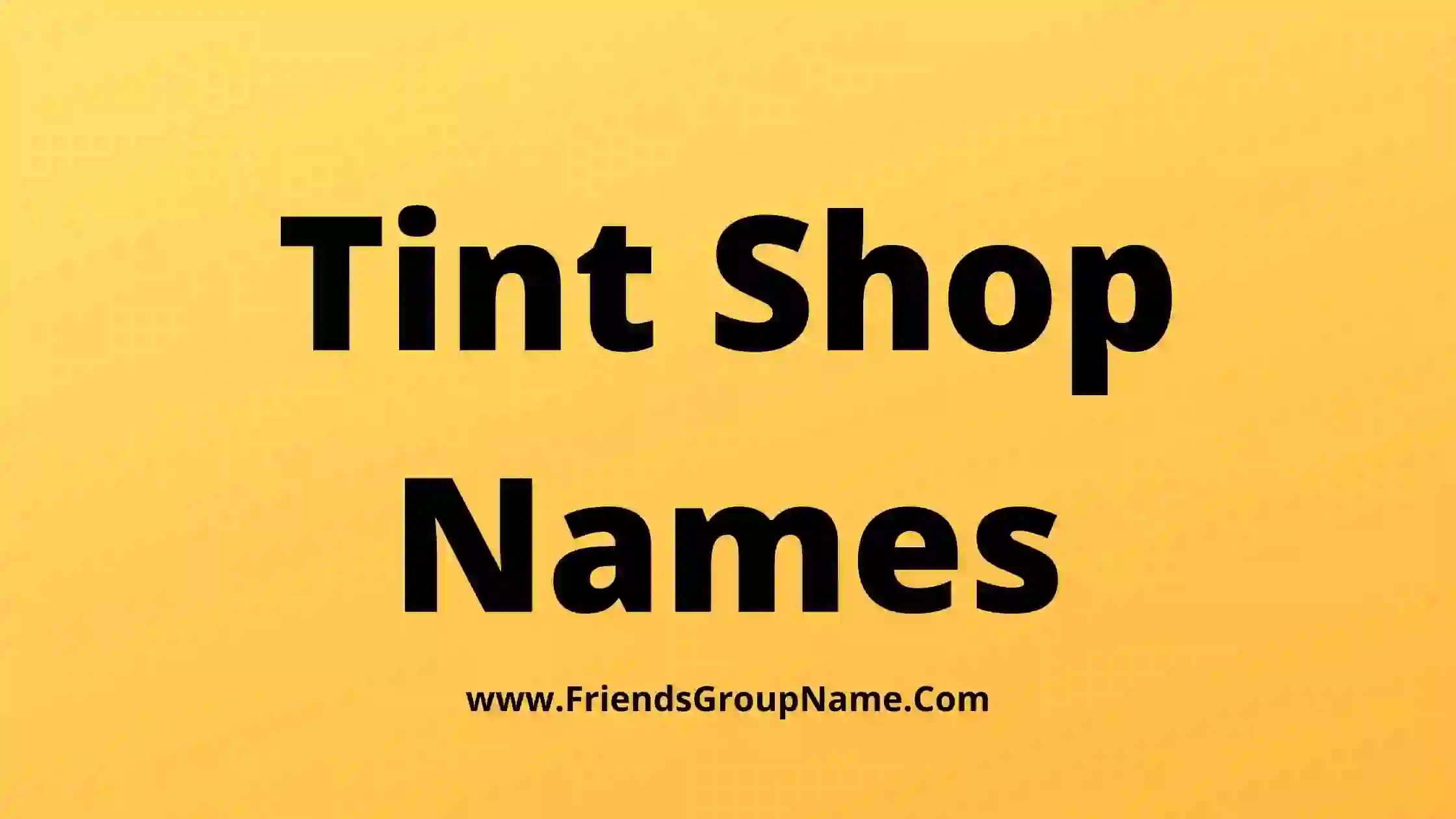 Tint Shop Names