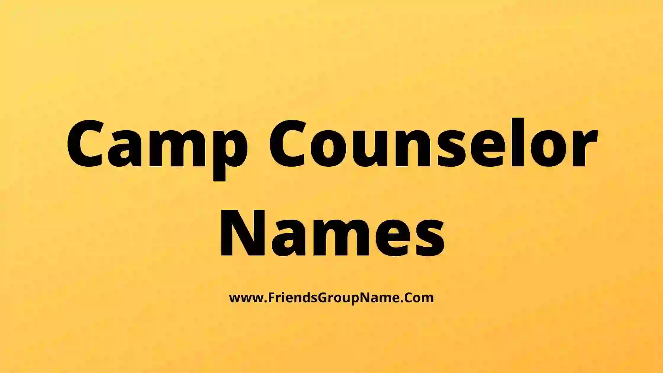 Camp Counselor Names