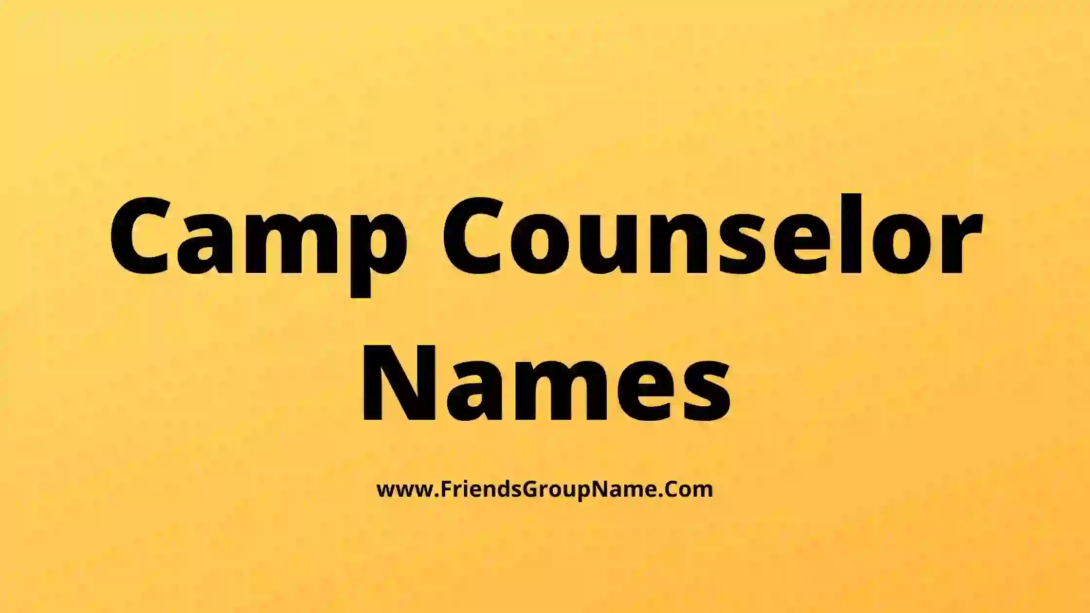 Camp Counselor Names 2024 Clever Catchy Camp Names For Counselors