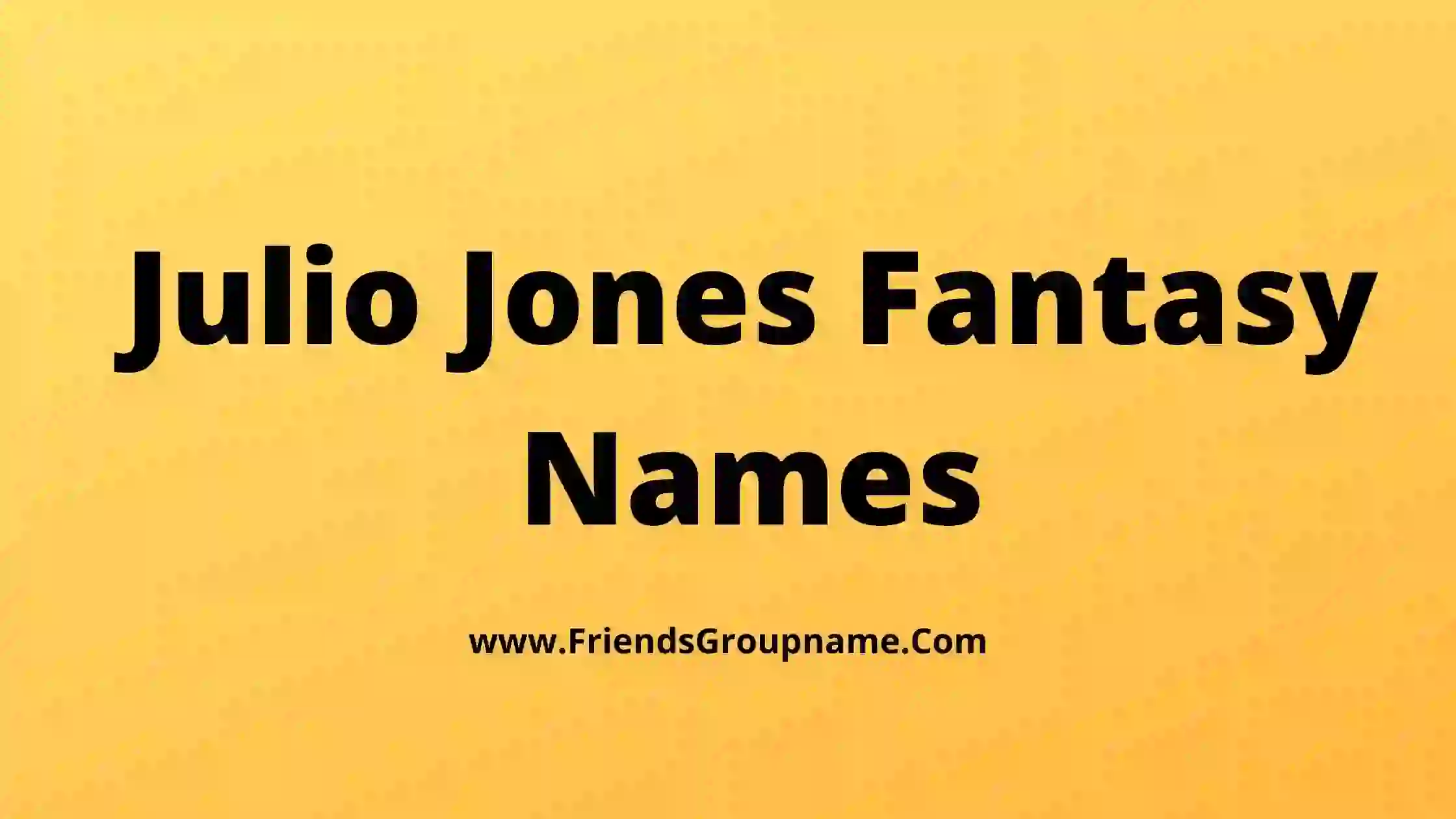 Julio Jones Fantasy Names