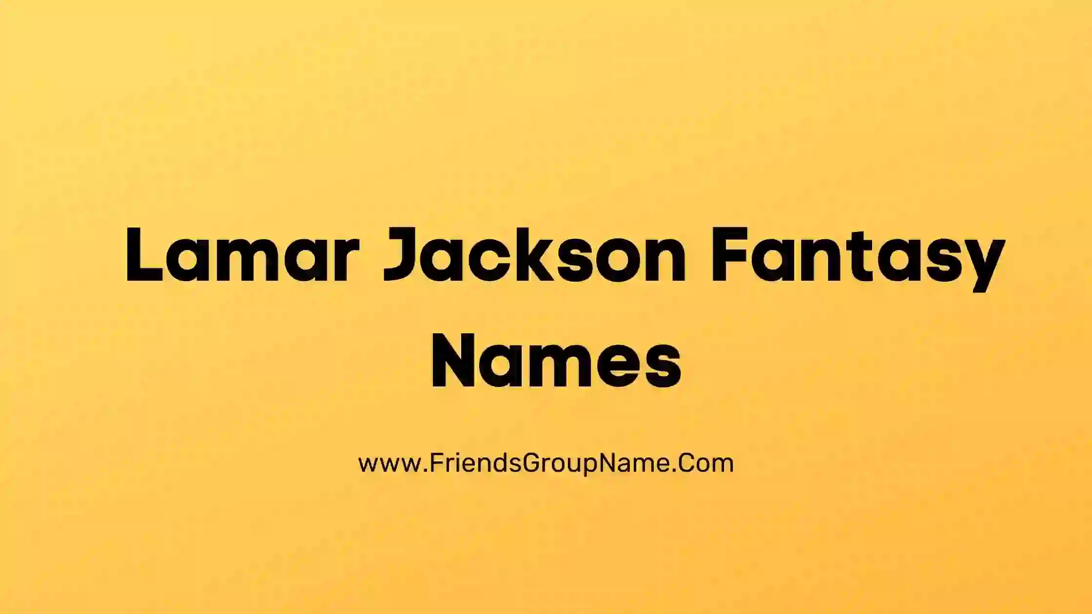 lamar-jackson-fantasy-names-2022-best-funny-lamar-jackson-fantasy