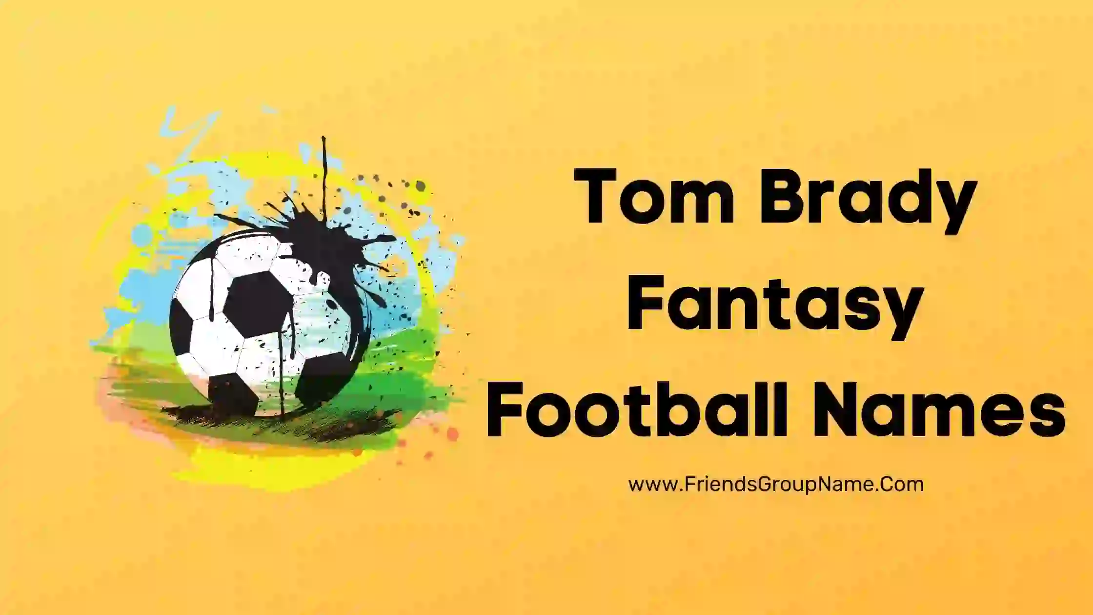 Tom Brady Fantasy Football Names【2024】Dirty & Funny Tom Brady Fantasy