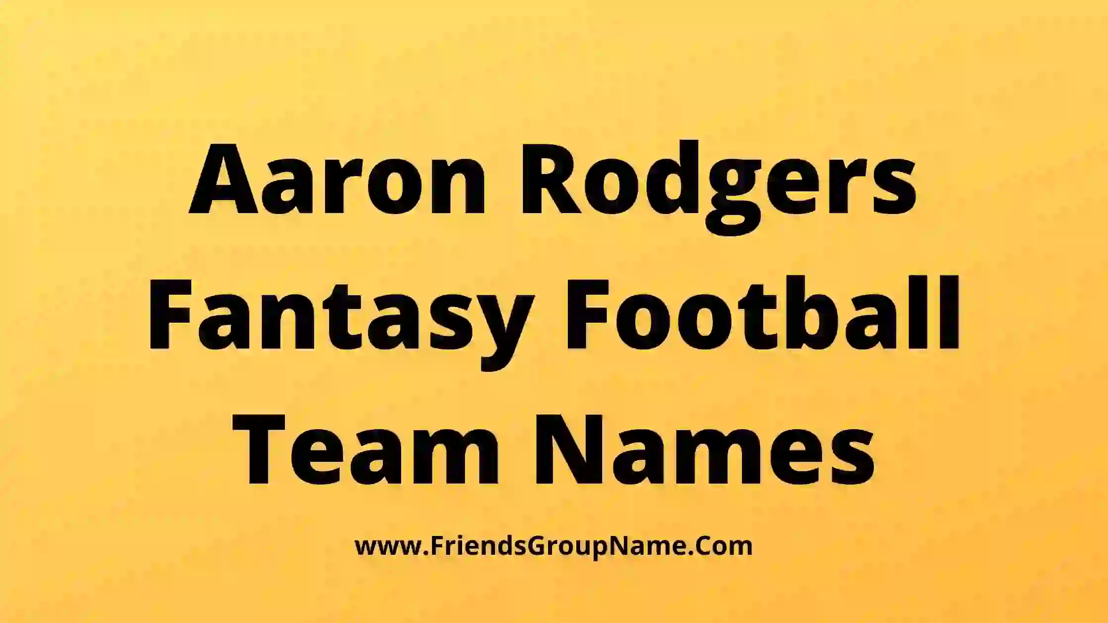 Aaron Rodgers Fantasy Names