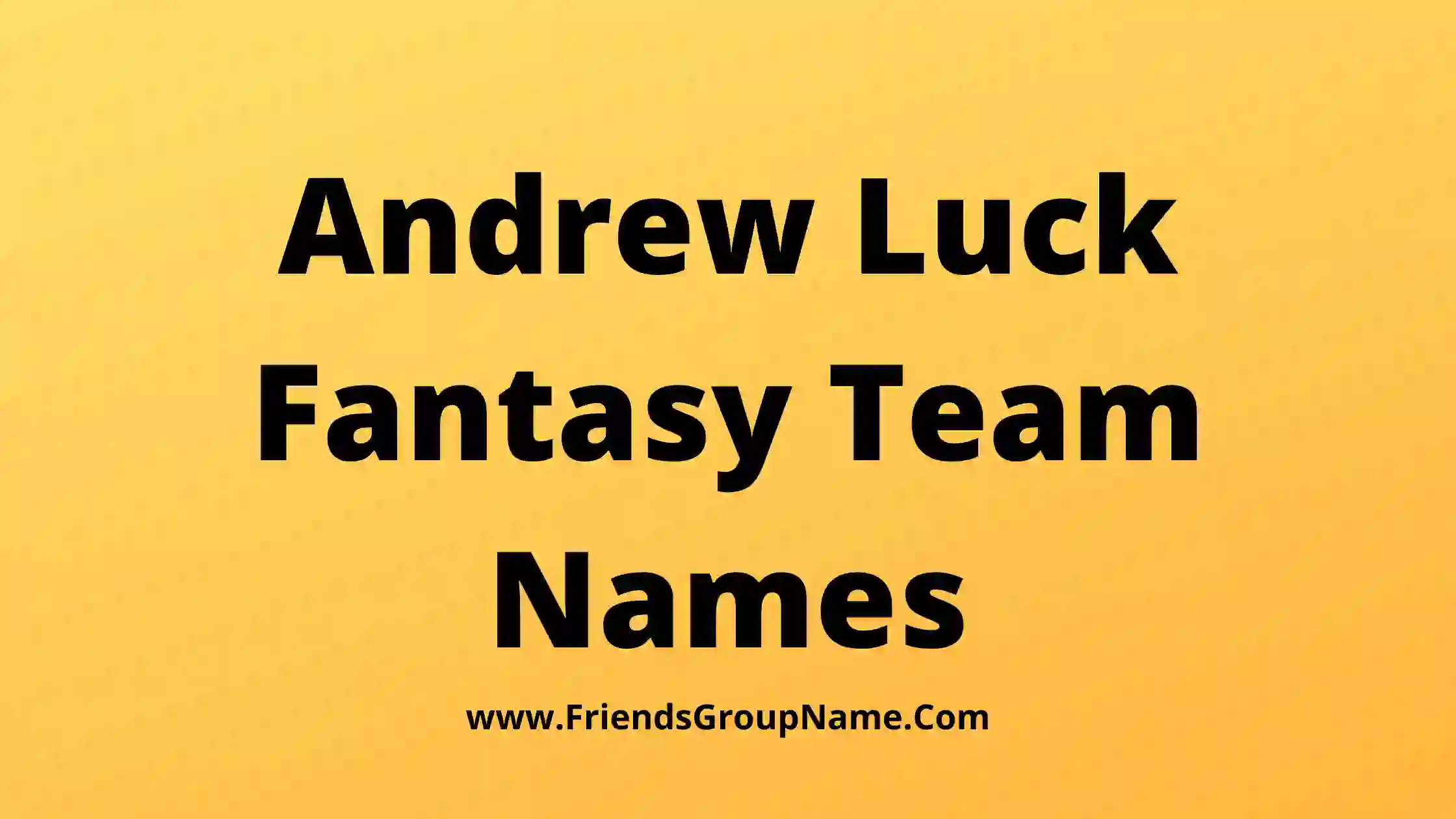 Andrew Luck Fantasy Team Names
