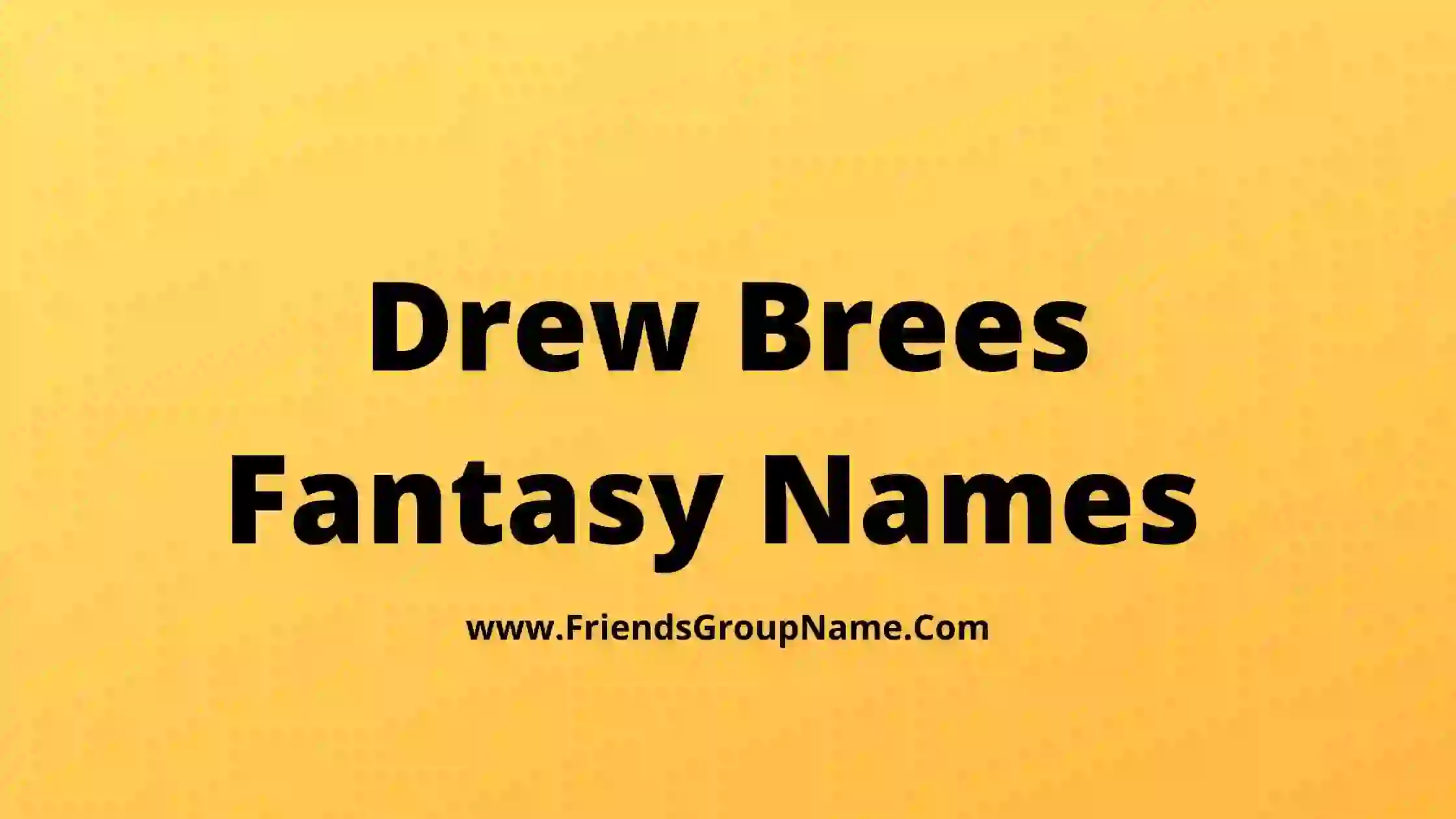 Drew Brees Fantasy Names
