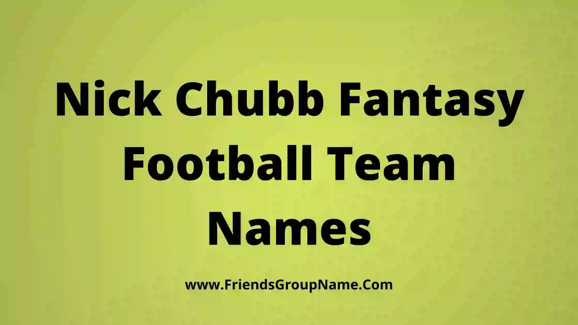 Nick Chubb Fantasy Names, Nick Chubb Fantasy Team Names, Nick Chubb Fantasy Football Team Names