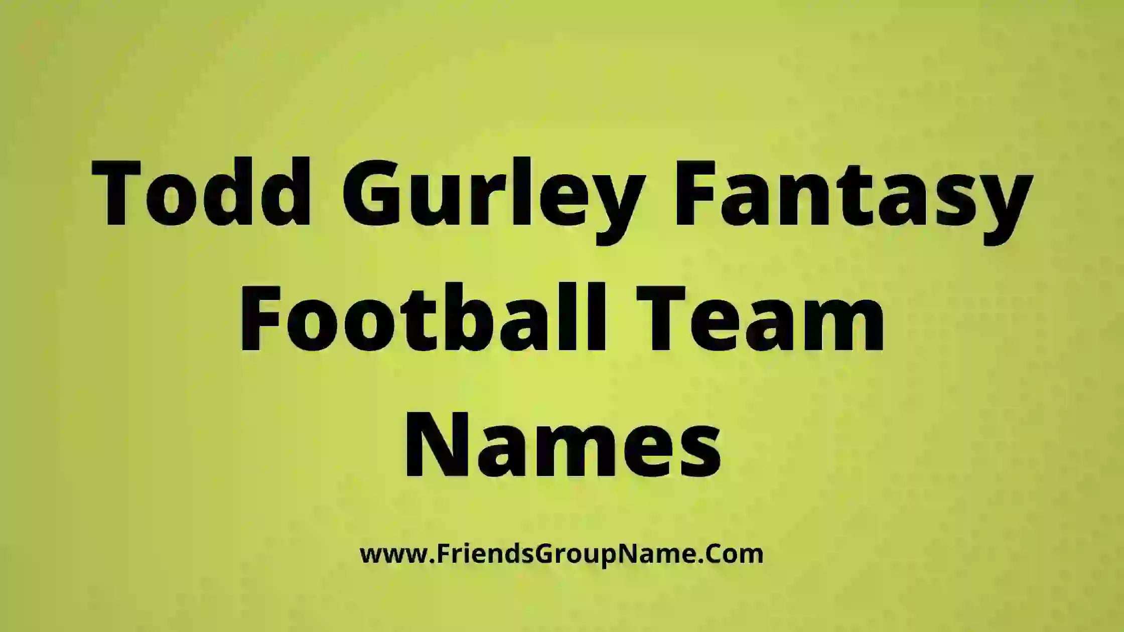 Todd Gurley Fantasy Football Team Names 2024