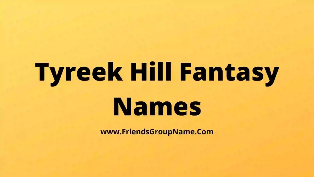 70 Tyreek Hill Fantasy Names 2023 Best Funny Good Tyreek Hill 