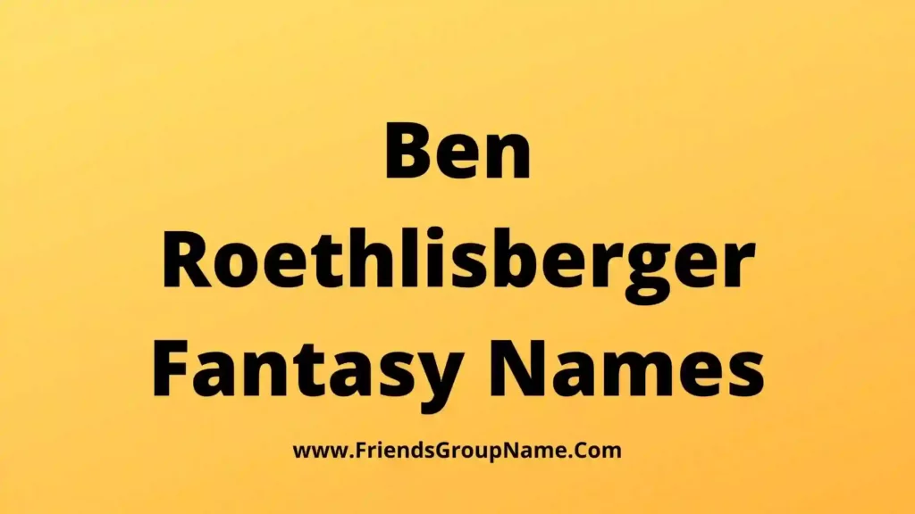 Ben Roethlisberger Fantasy Names 2024