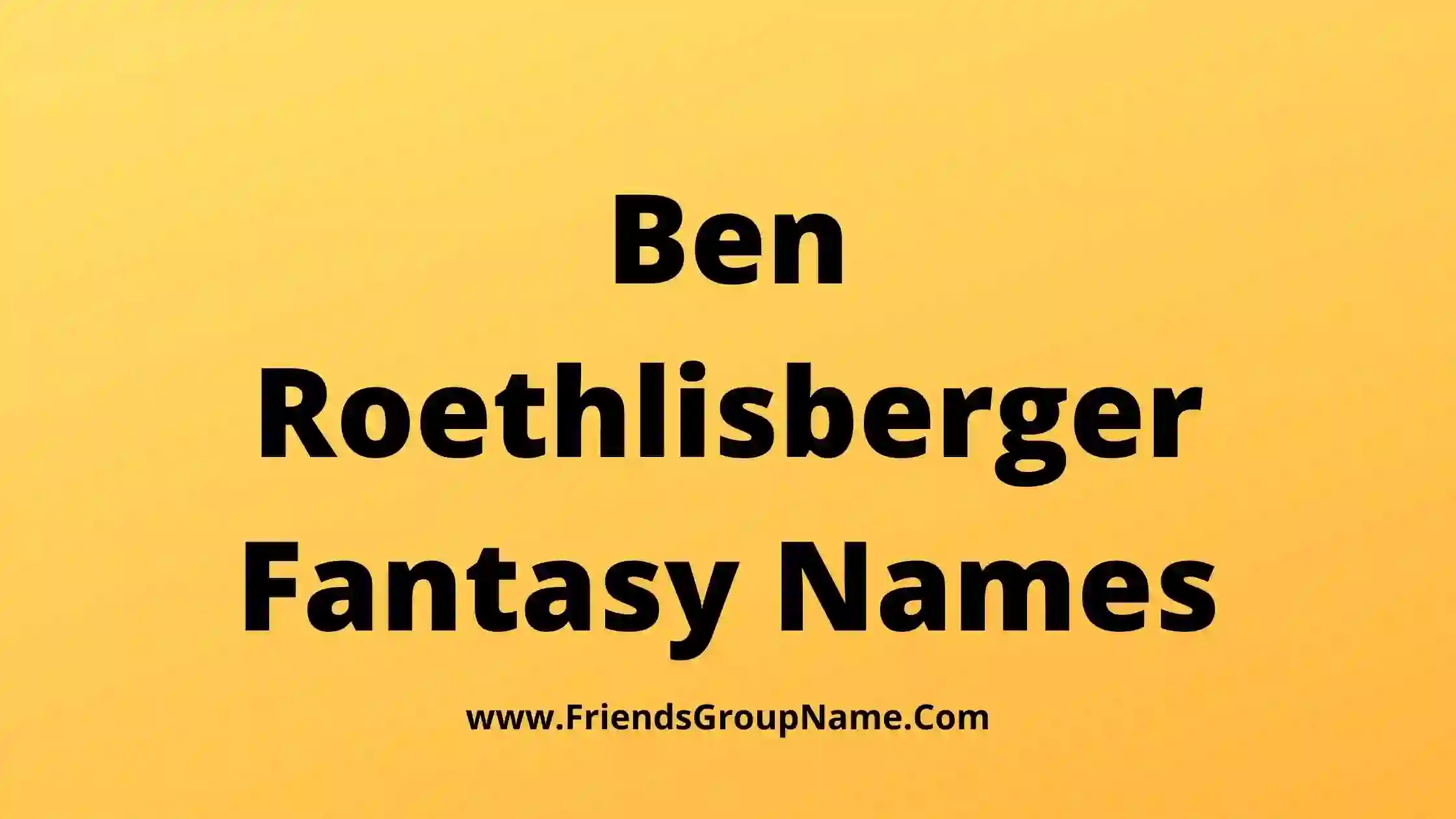 Ben Roethlisberger Fantasy Names