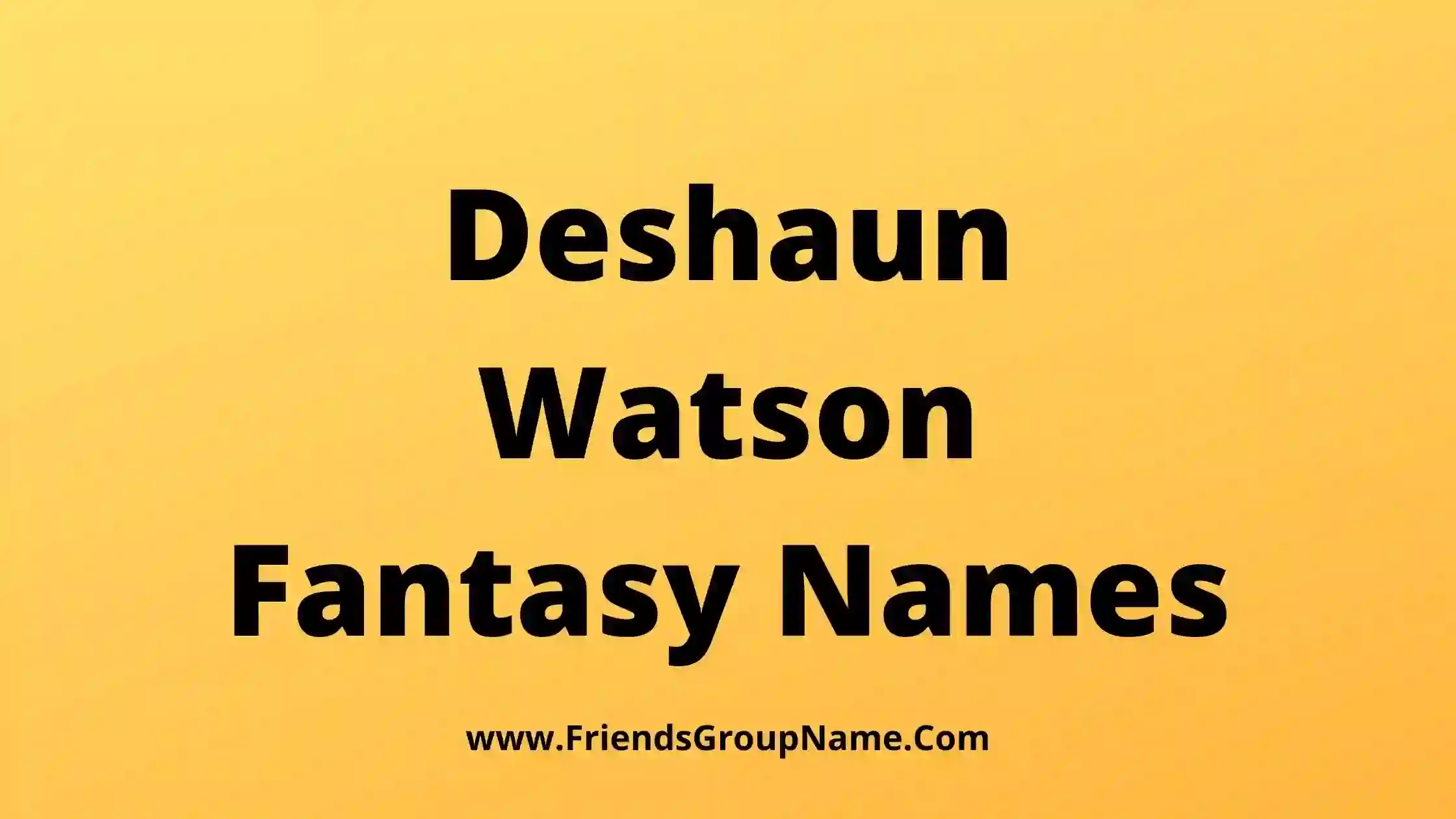 Deshaun Watson Fantasy Names