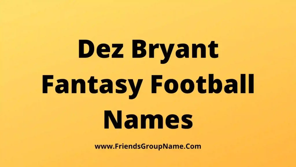 Dez Bryant Fantasy Football Names【2024】Best & Funny Bryant Fantasy Team ...