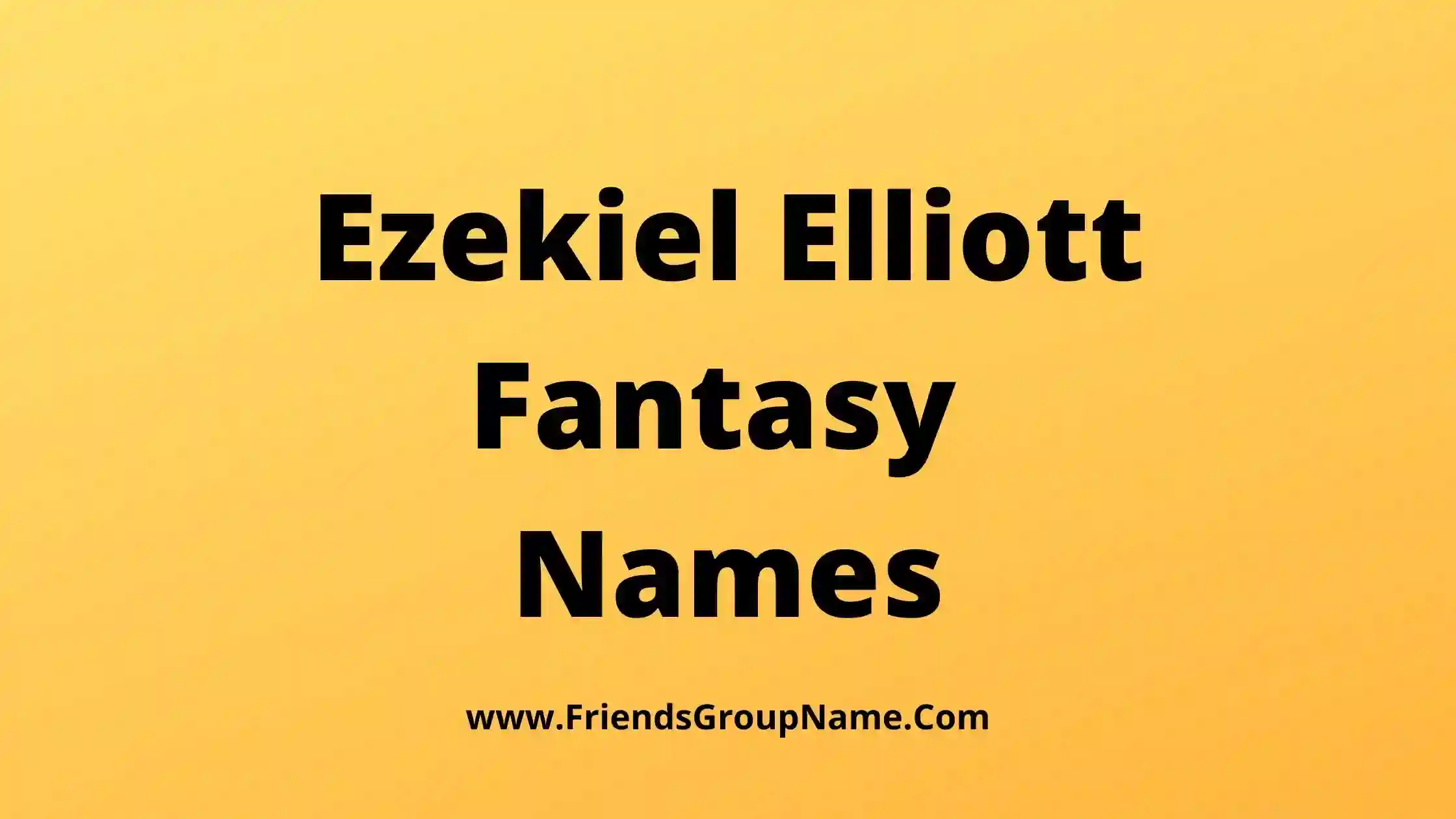 Ezekiel Elliott Fantasy Names【2024】Best, Funny & Good Fantasy Names Idaes