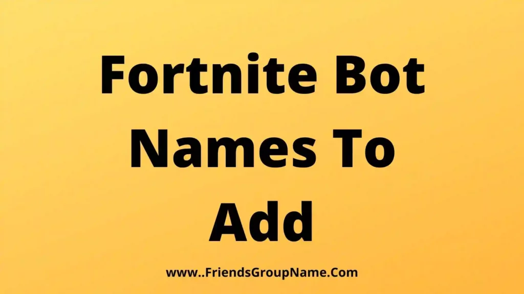 Fortnite Bot Names To Add【2024】Best & Funny Fortnite Lobby Bot Names To Add