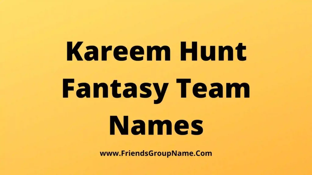 Kareem Hunt Fantasy Team Names 2024