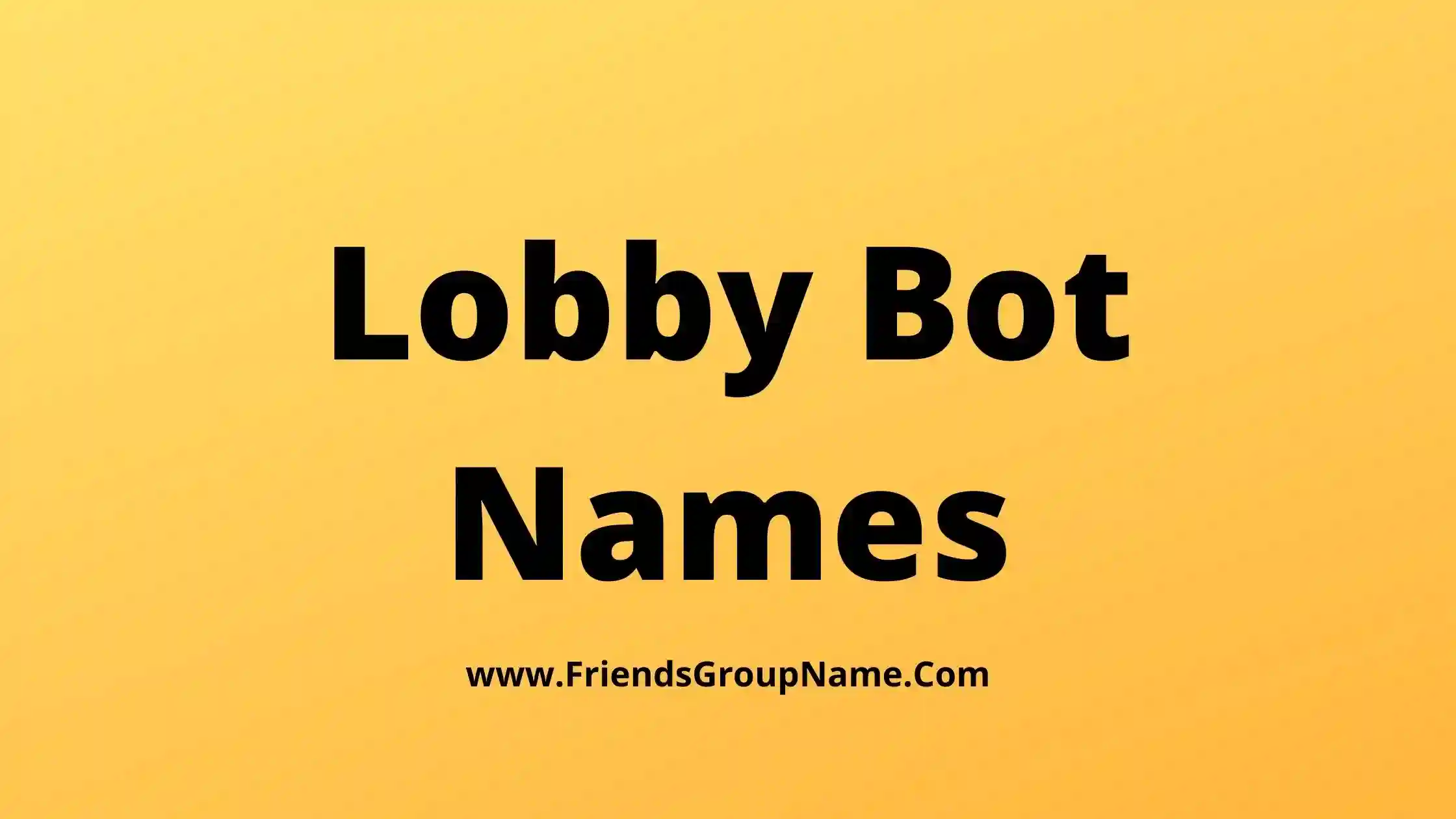Lobby Bot Names