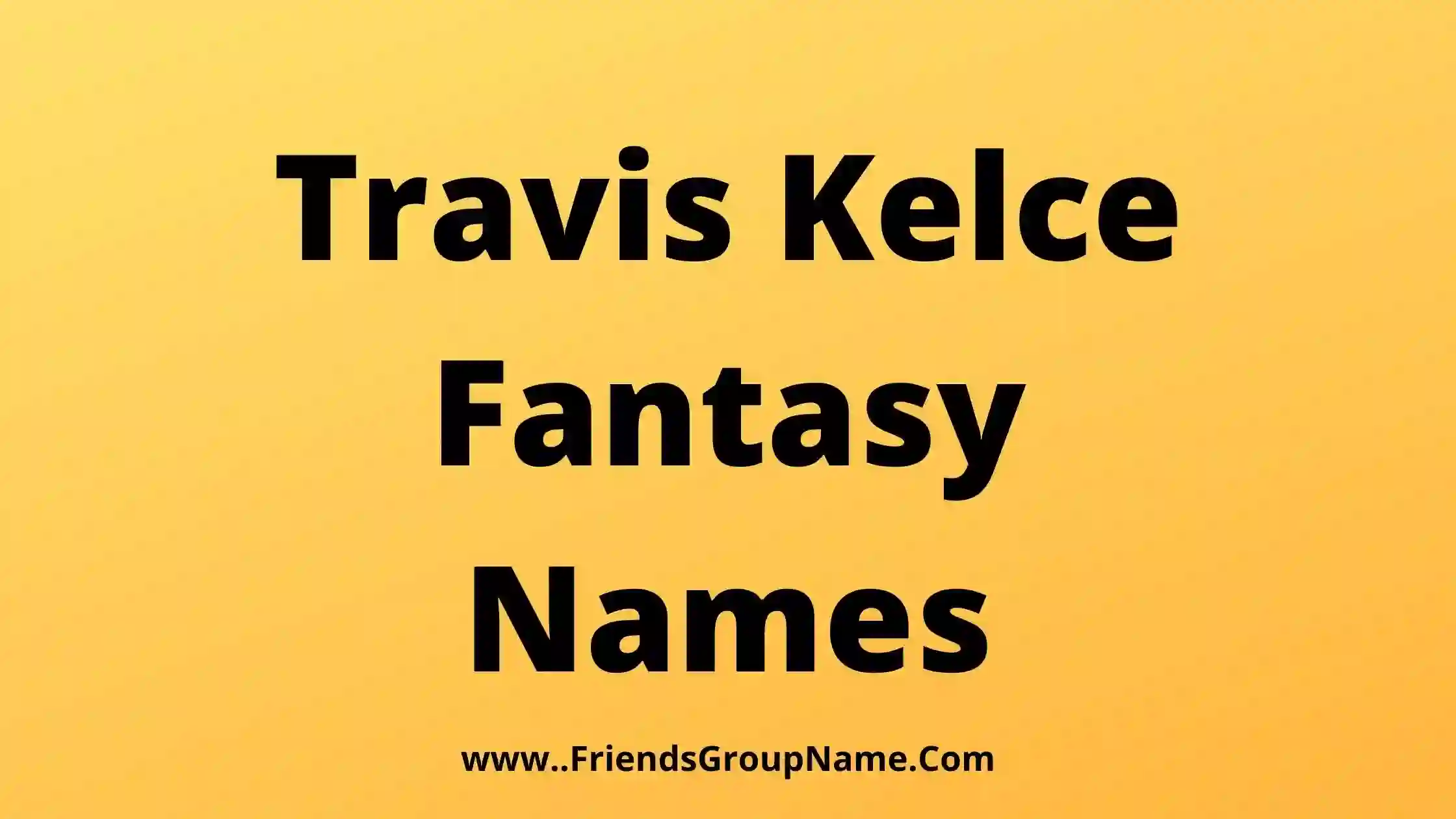 Travis Kelce Fantasy Names