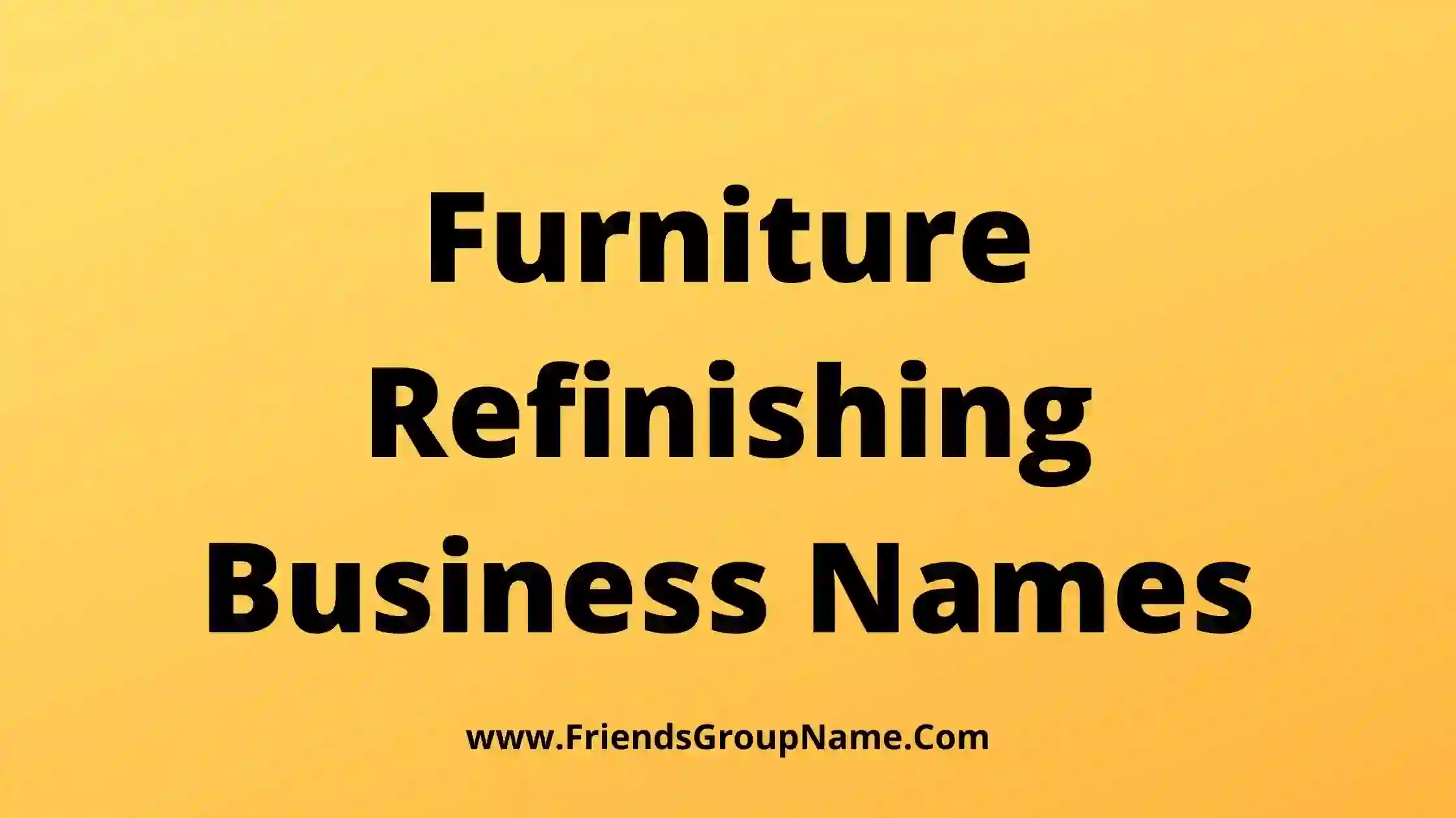 Furniture Refinishing Business Names