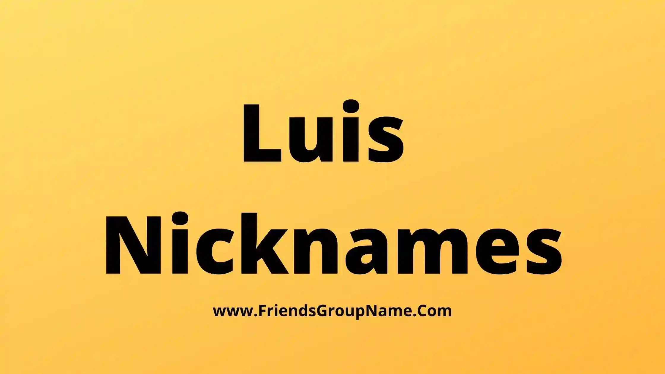 Luis Nicknames