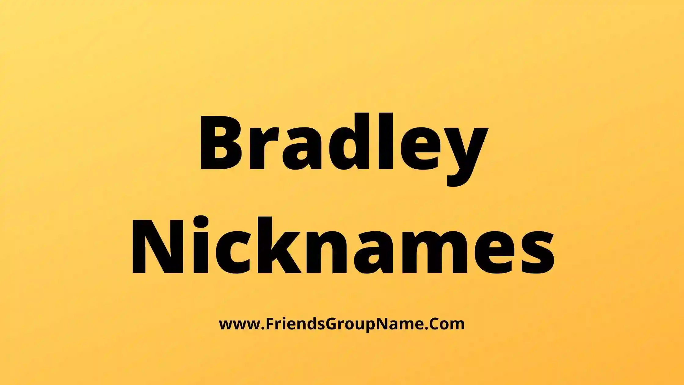 Bradley Nicknames