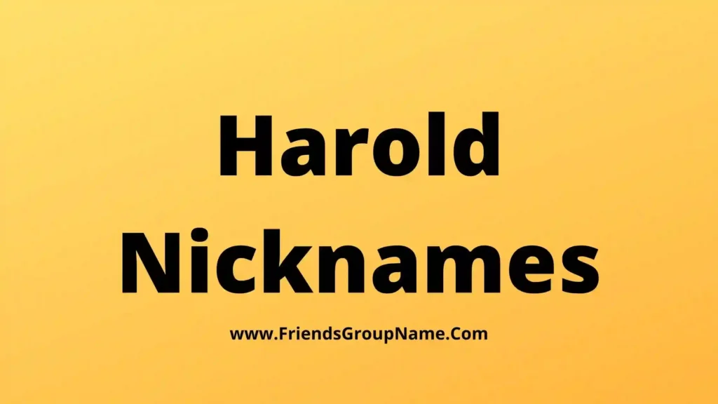 220+Harold Nicknames【2024】Best, Funny & Good Harold Names Ideas