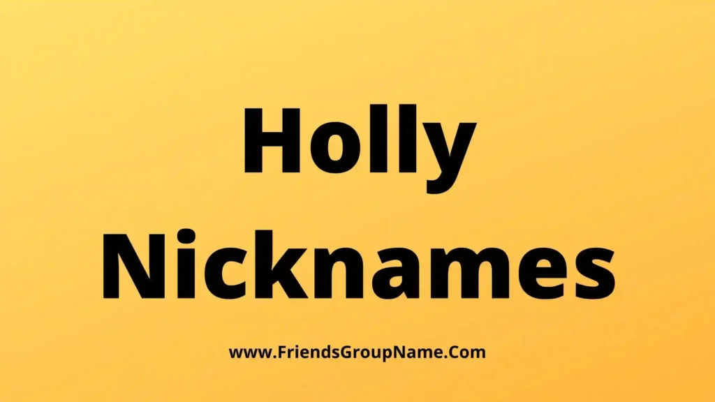 190-holly-nicknames-2024-good-best-funny-holly-names-list-ideas