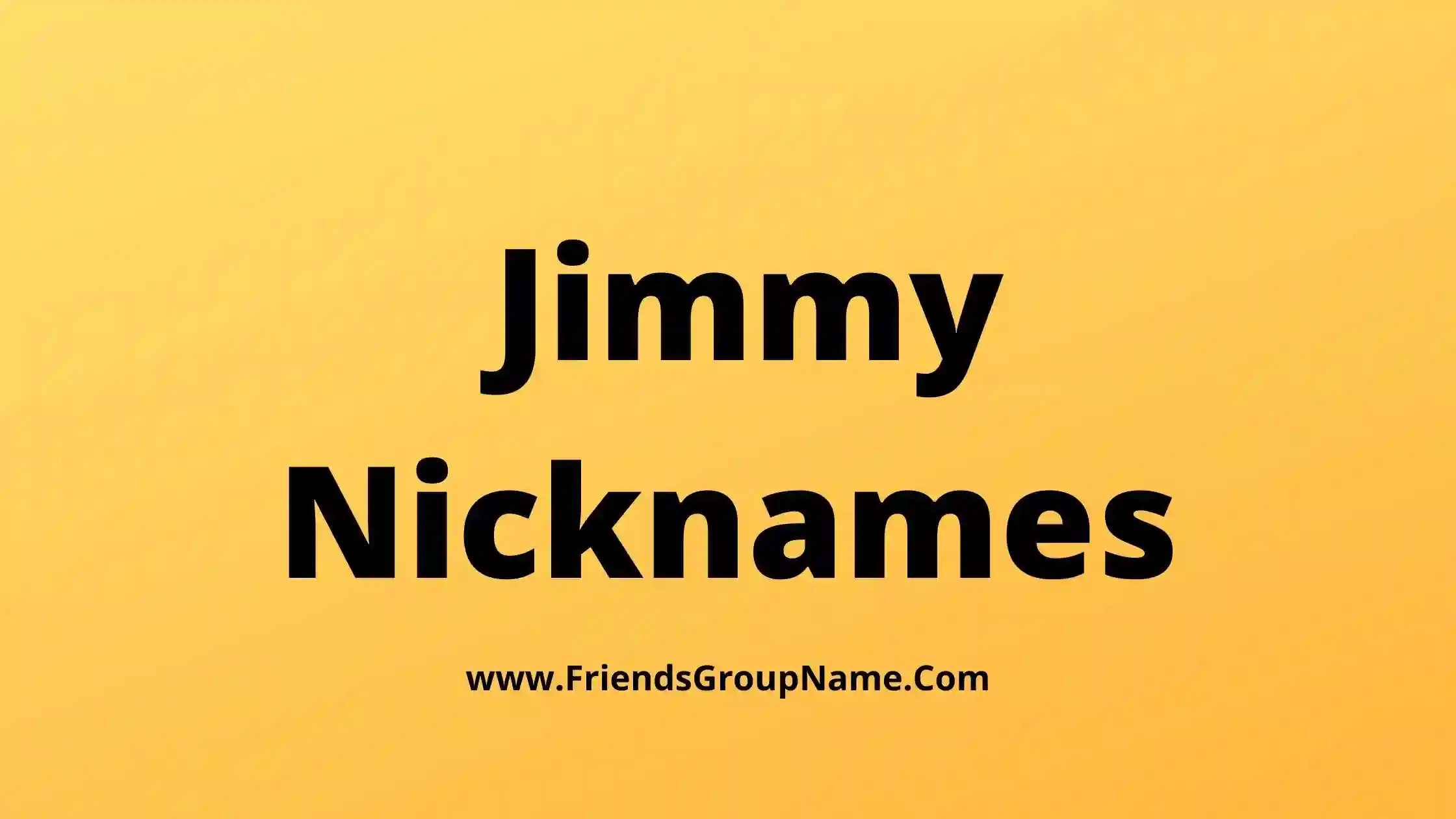 Jimmy Nicknames