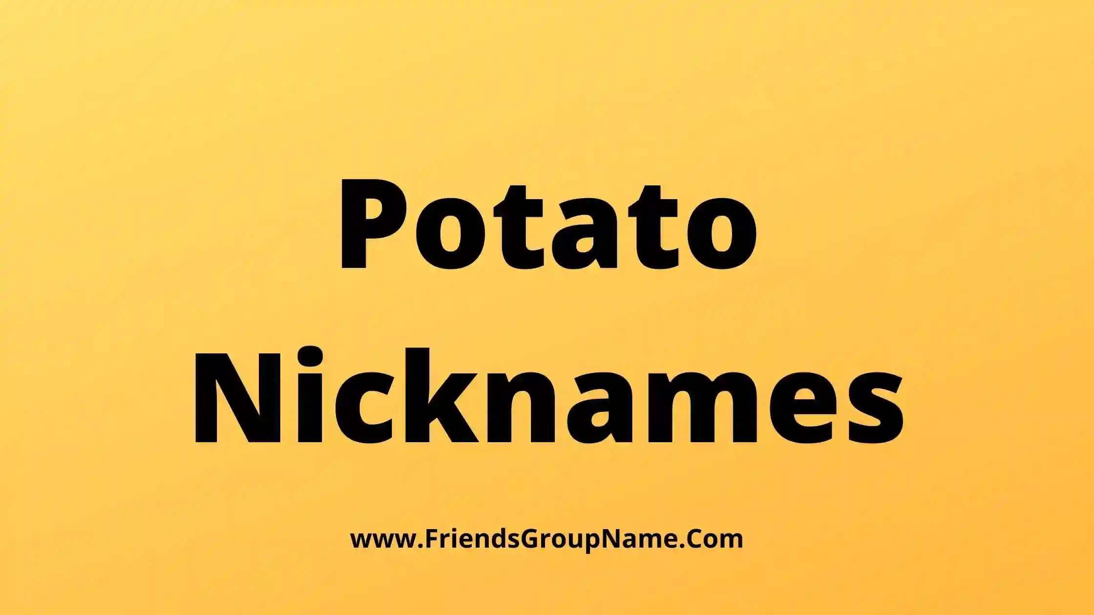 250 Potato Nicknames 2024 Best Funny Good Potato Names Ideas