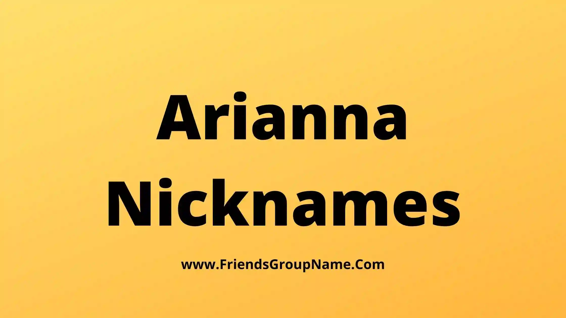 Arianna Nicknames