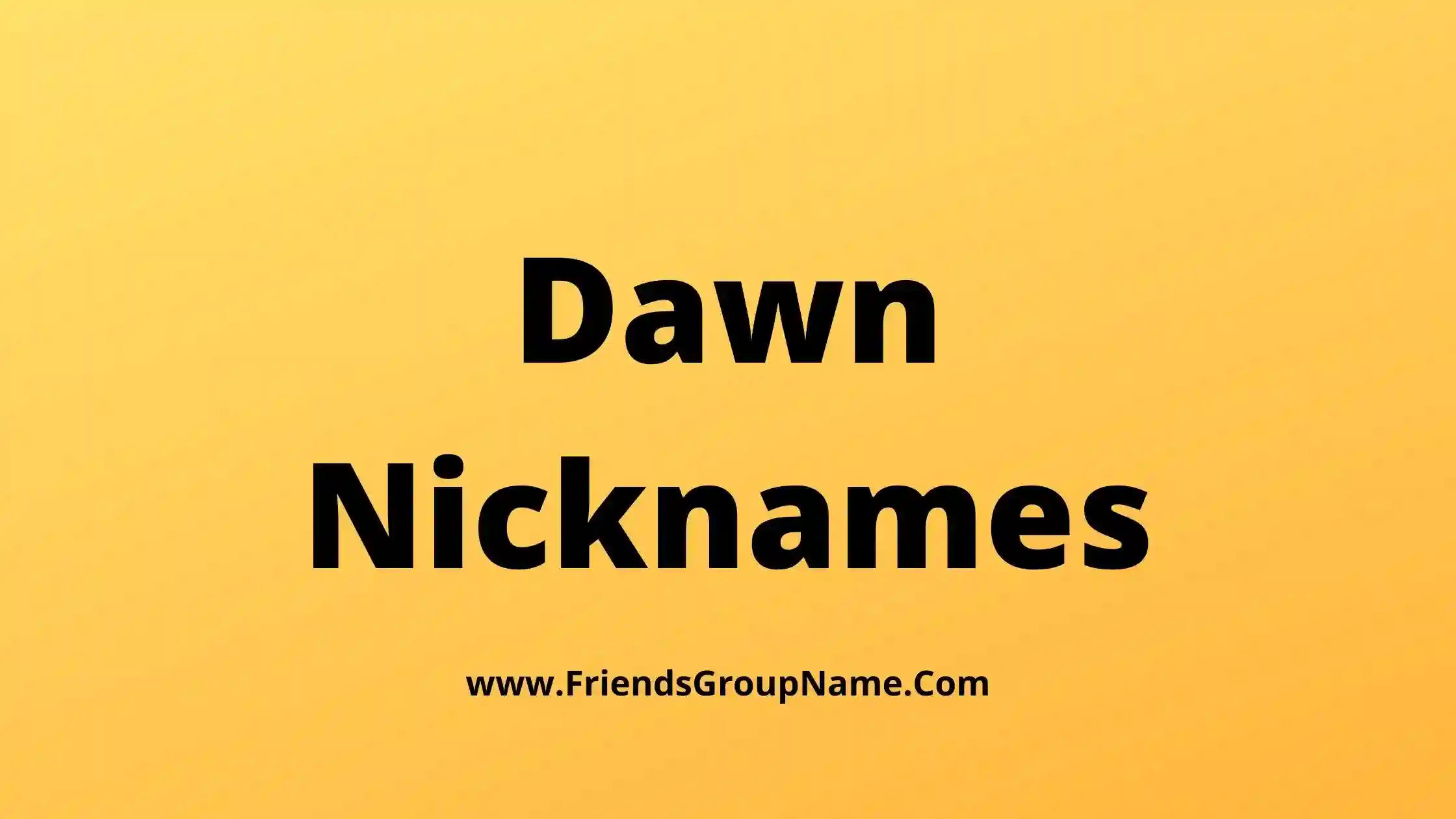 Dawn Nicknames