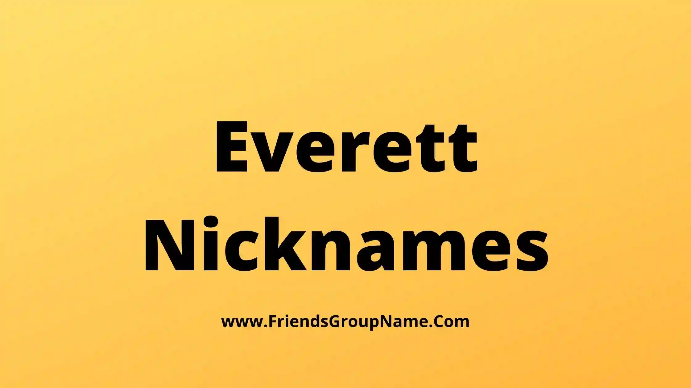 Everett Nicknames