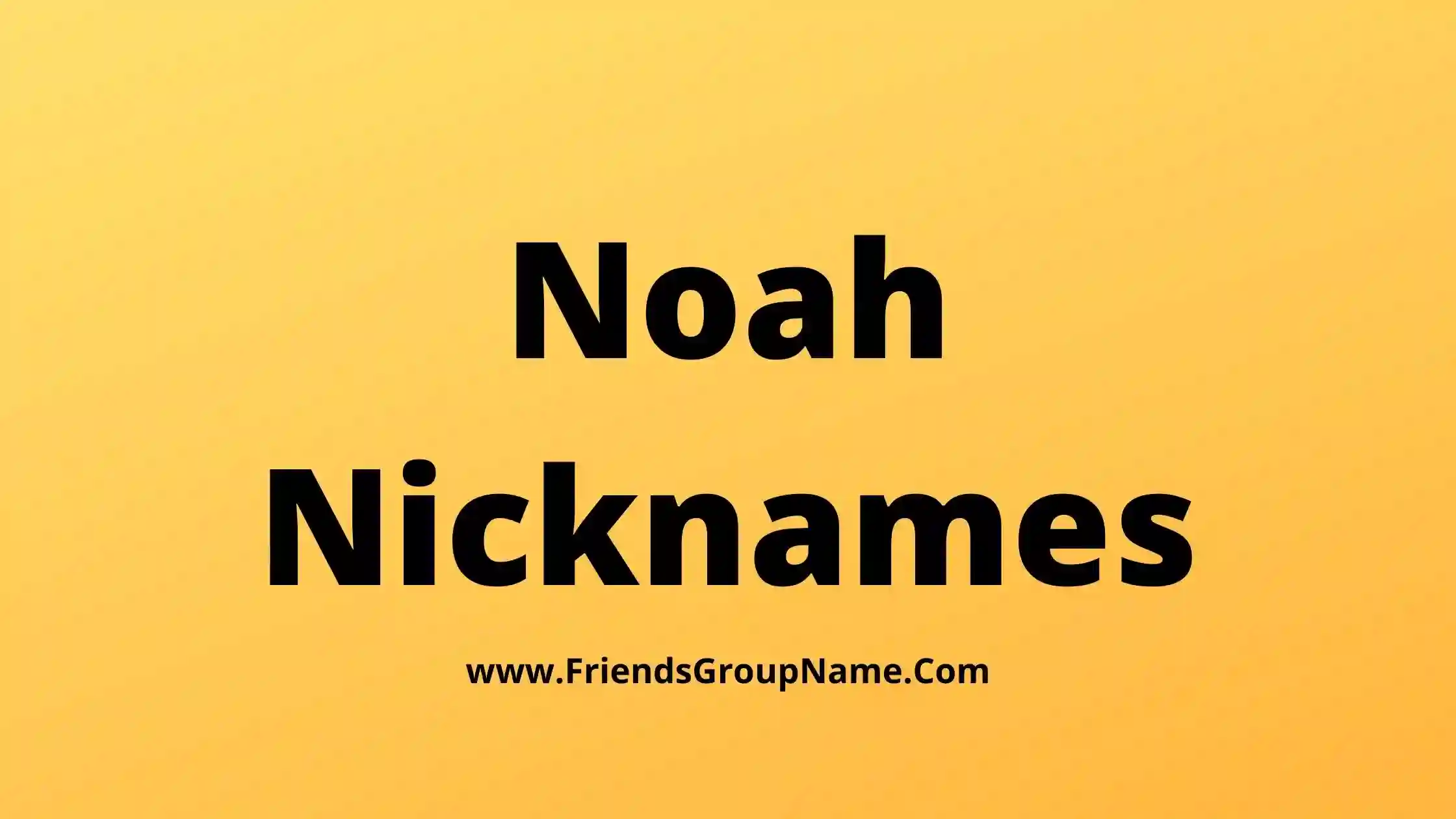 Noah Nicknames