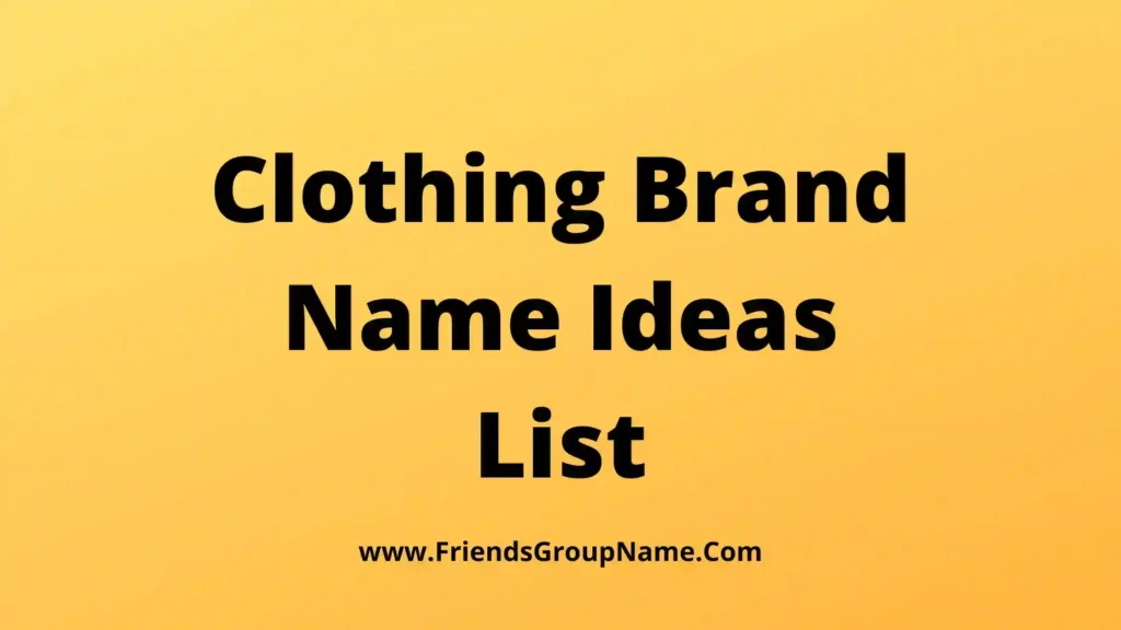 1100+Clothing Brand Name Ideas List【2024】Unique & Catchy Clothing Brand Names