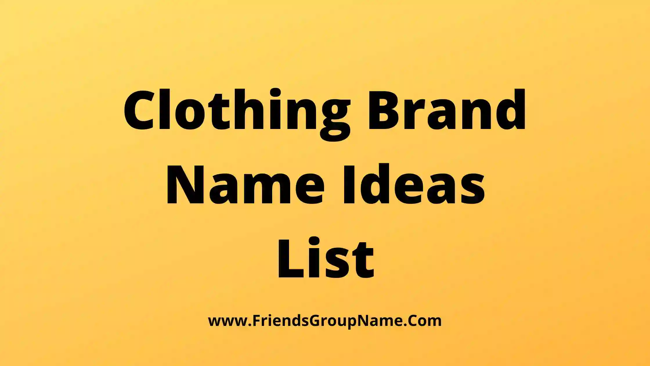 1100+Clothing Brand Name Ideas List【2023】Unique & Catchy Clothing Brand  Names