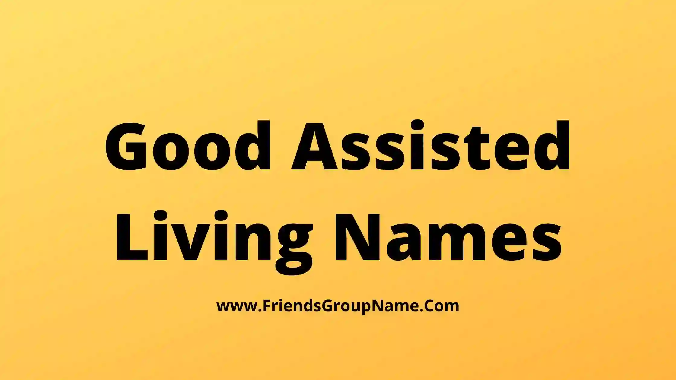 Good Assisted Living Names